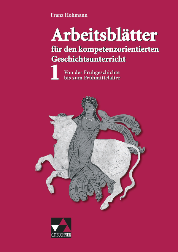 Arbeitsblatter Fur Den Kompetenzorientierten Geschichtsunterricht C C Buchner Verlag