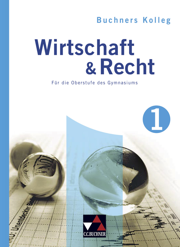 Buchners Kolleg Wirtschaft & Recht, Für die Oberstufe des Gymnasiums ...